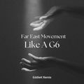 Far East Movement - Like A G6 (EddieK Remix)