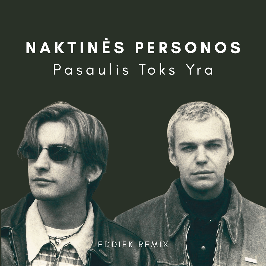 Naktinės Personos - Pasaulis Toks Yra (EddieK Remix)