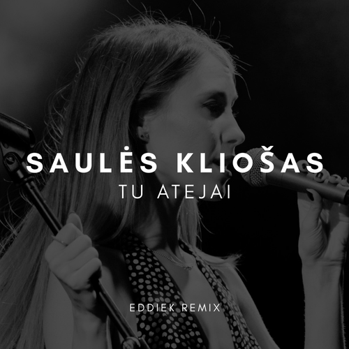 Saulės Kliošas - Tu Atėjai (EddieK Remix)